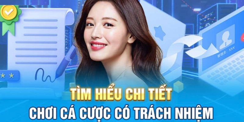 tìm hiểu chi tiết chơi có trách nhiệm 